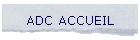ADC ACCUEIL